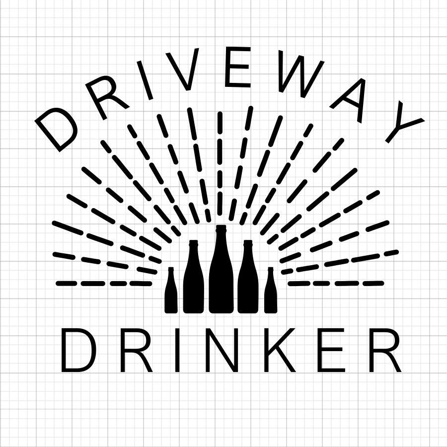 Driveway Drinker SVG Saying