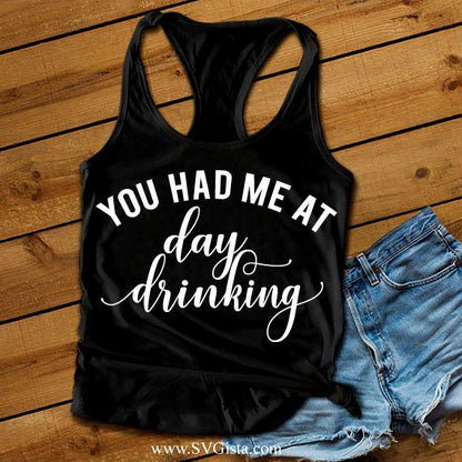 You Had Me At Day Drinking SVG Saying
