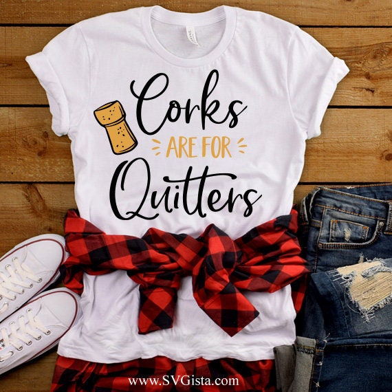 Corks Are For Quitters SVG Saying