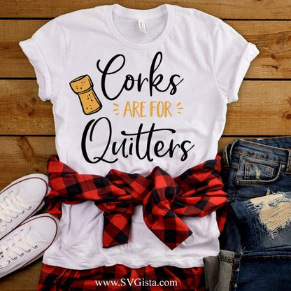 Corks Are For Quitters SVG Saying