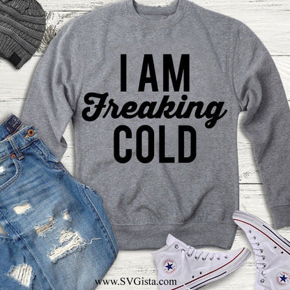 I Am Freaking Cold SVG Saying