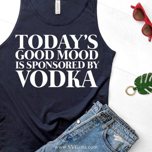 Today's Good Mood Vodka SVG Saying