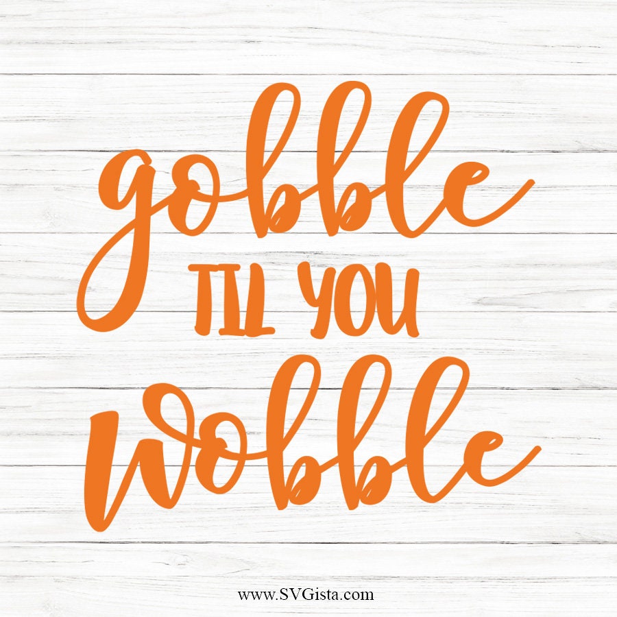 Gobble Til You Wobble SVG Saying