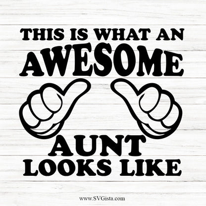 This Is What An Awesome Aunt Looks Like SVG Saying