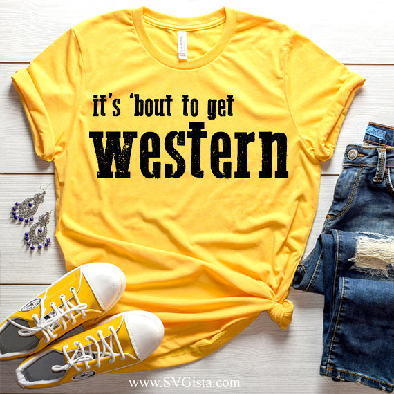 It's Bout To Get Western SVG Saying