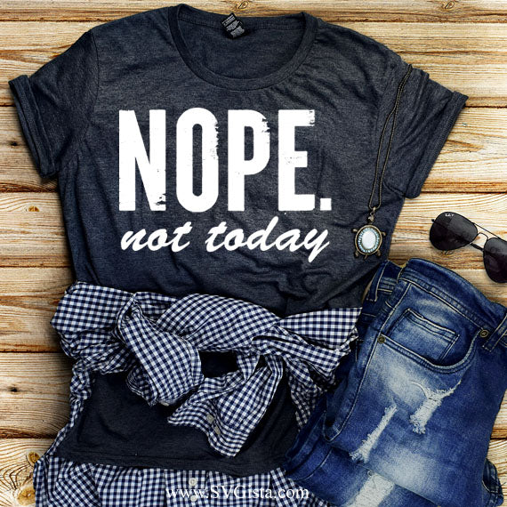 Nope Not Today SVG Saying
