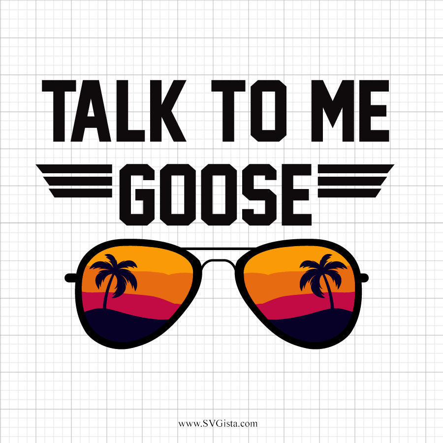 Talk To Me Goose SVG Saying