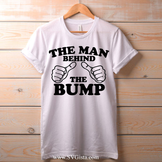 The Man Behind The Bump SVG Saying